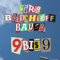 SIRA, badchieff, Bausa - 9 bis 9 RMX