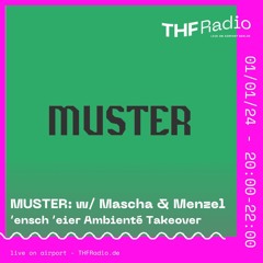 MUSTER w/ Mascha & Menzel @ 'ensch 'eier Ambienté Takeover by THF Radio
