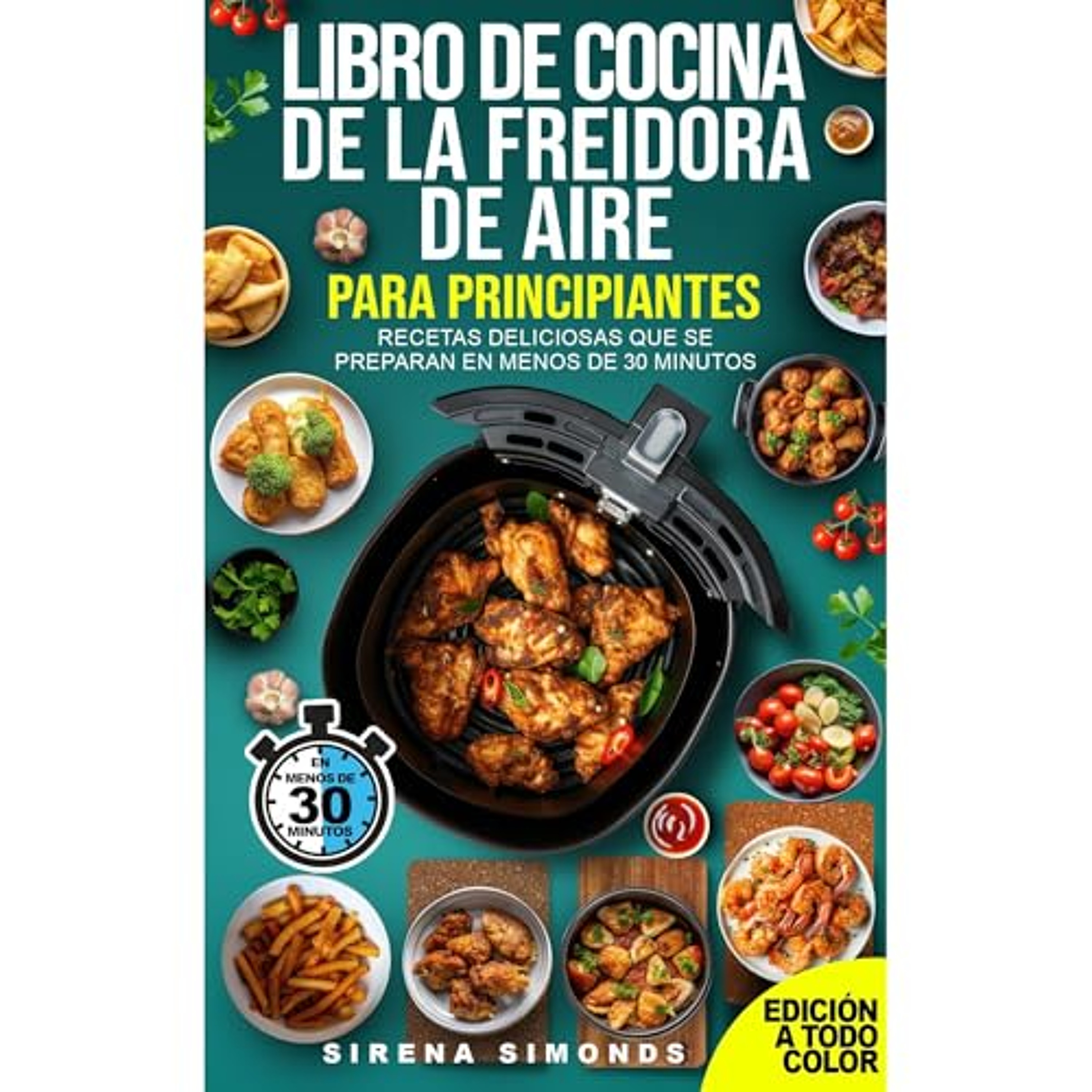 Libro de cocina de la freidora de aire para principiantes: Recetas deliciosas que se preparan en menos de 30 minutos (Audiolibro) | Prueba Gratis