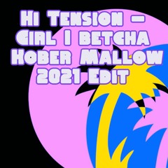 Hi Tension - Girl I Betcha (Hober Mallow 2021 Edit) Free download in the comments.