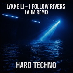 Lykke Li – I Follow Rivers (Lahm Remix) | Hard Techno