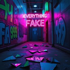 Everything Fake
