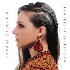 Ekaterina Shelehova - Savage Daughter (Robert Georgescu and White Remix).mp3