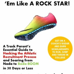 Read Book Promote 'Em Like a ROCK STAR!: A Track Parent's Essential Guide to Hacking the Athleti