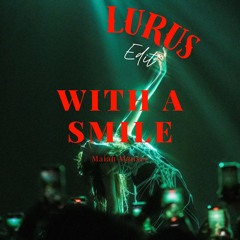 With A Smile - (LURUS Edit)