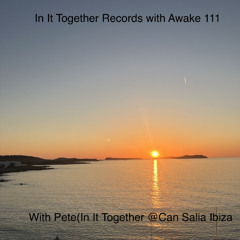 In It Together Records for Awake 111 at Sunset @ Can Salia Ibiza 2025
