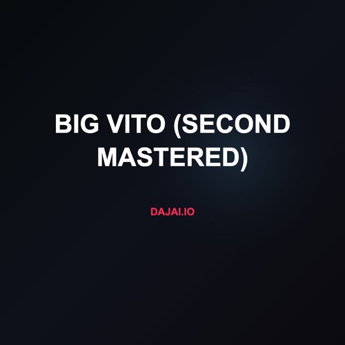 Big Vito (second mastered)