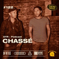 CHASSÉ - OTR PODCAST GUEST  #122 (Belgium)