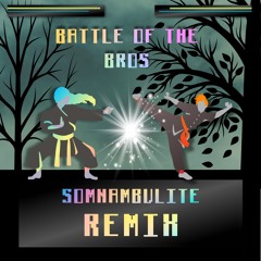 BATTLE OF THE BROS(RAY VOLPE) SOMNAMBULITE REMIX