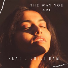 The Way You Are  feat : Odili Bam