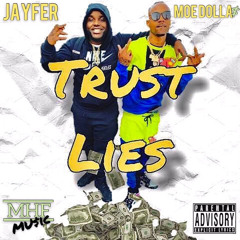 Mhf Jayfer X MHF Moe Dollas “Trust Lies”