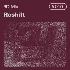 3D Mix #010 | Reshift