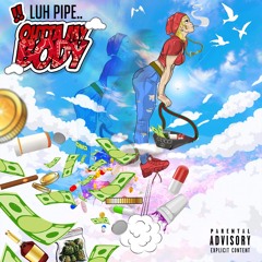 Luh Pipe - Outta My Body