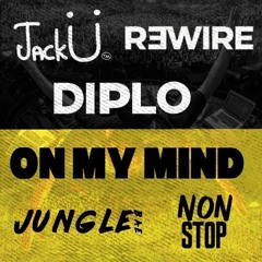 Jungle Bae Vs. On My Mind Vs. Non Stop - Jack U Vs. Diplo Vs. R3wire (DJ Ben Phillips Mashup)
