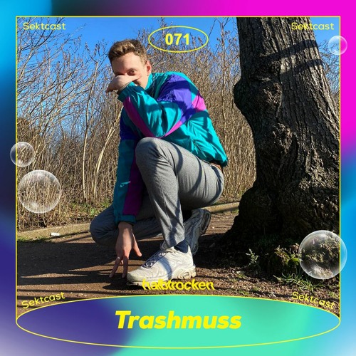 SEKTCAST 071 | Trashmuss