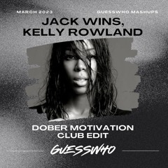 Jack Wins, Kelly Rowland - GUESSWHO Dober Motivation Club Edit