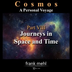 Cosmos Part VIII - Journeys In Space And Time