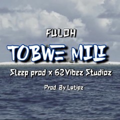 TOBWE MILI (feat. Sleep X 62Vibez Studioz) Prod. Latipz
