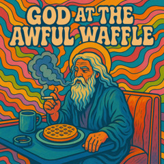 God at the Awful Waffle