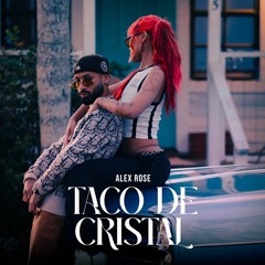 Alex Rose - Taco De Cristal