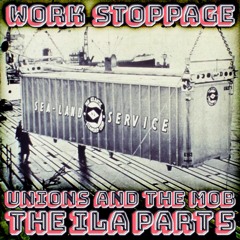 Overtime Episode 48 PREVIEW - Unions and The Mob: The ILA - Pt 5