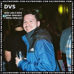 DVS | HalfMoonBK Radio | 03.01.24