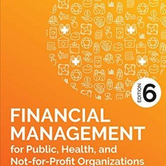 READ KINDLE PDF EBOOK EPUB Financial Management for Public, Health, and Not-for-Profit Organizations