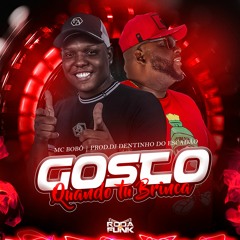 Mc Bobô - Gosto Quando Tu Brinca (DJ Dentinho Do Escadão)