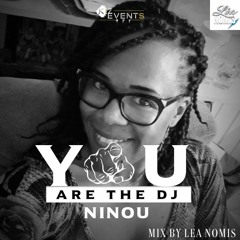 YOU ARE THE DJ NINOU - MIX BY LÉA NOMIS
