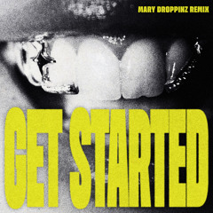 Get Started (Mary Droppinz Remix – Extended Mix)