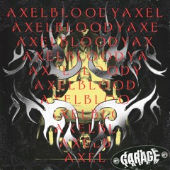 AXELBLOODYAXEL - THE GARAGE TAPES (HOSTED BY DJ YTRID)