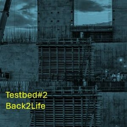 Testbed#2 Back 2 Life