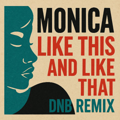 Monica - Like This & Like That (Dnb Remix)
