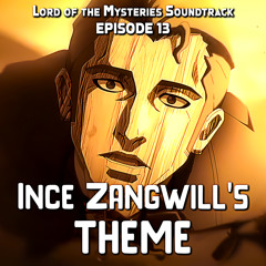 Lord Of Mysteries EP 13 - Ince Zangwill's Theme (Epic Version)