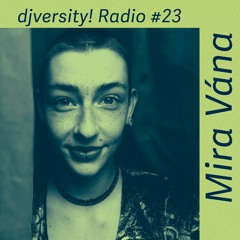 djversity! Radio 023 — Mira Vána (Set)