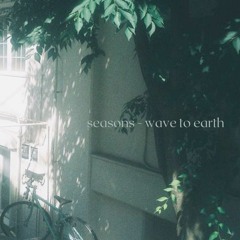 seasons - wave to earth [sped up]