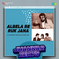 Albela Re Ruk Jana - Jhankar Beats