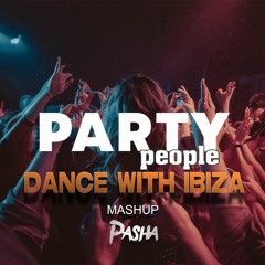 Joe Parra,Ugo Banchi x Party People x Dance With Ibiza x GABRIEL PASHA MASHUP