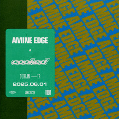 2025.06.01 - Amine Edge @ Cooked - Index, Dublin, IR