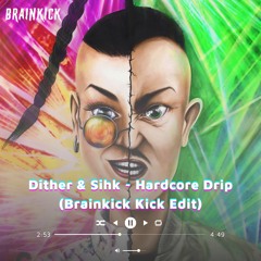 Dither & Sihk - Hardcore Drip (Brainkick Edit) (Free download)