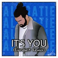 IT'S YOU - EvilSpirit [Ali Gatie REMIX]