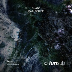 Premiere: Sható - Baalbek [IUN010]