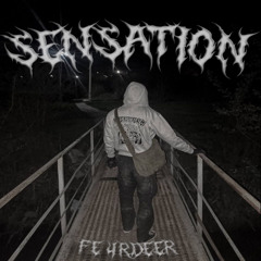 FE4RDEER - Sensation