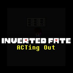[Inverted Fate AU] ACTing Out