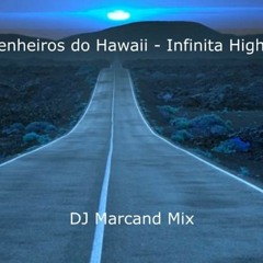 Engenheiros Do Hawai - Infinita Highway (DJ Marcand Mix)