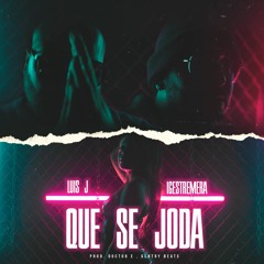 Que Se Joda - Luis J x IGEstremera