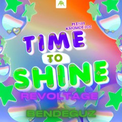 Time To Shine BENDEGUZ :0 X REVOLTAGE EDIT