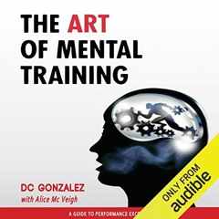 [Get] [KINDLE PDF EBOOK EPUB] The Art of Mental Training: A Guide to Performance Exce