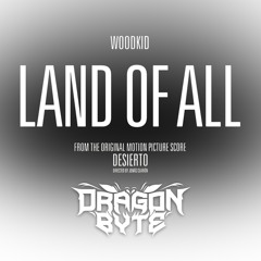 Land of All - Woodkid [DragonByte Flip]