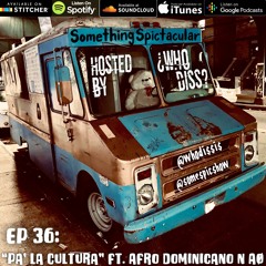 Pa' La Cultura ft. Afro Dominicano n AØ | EP 36